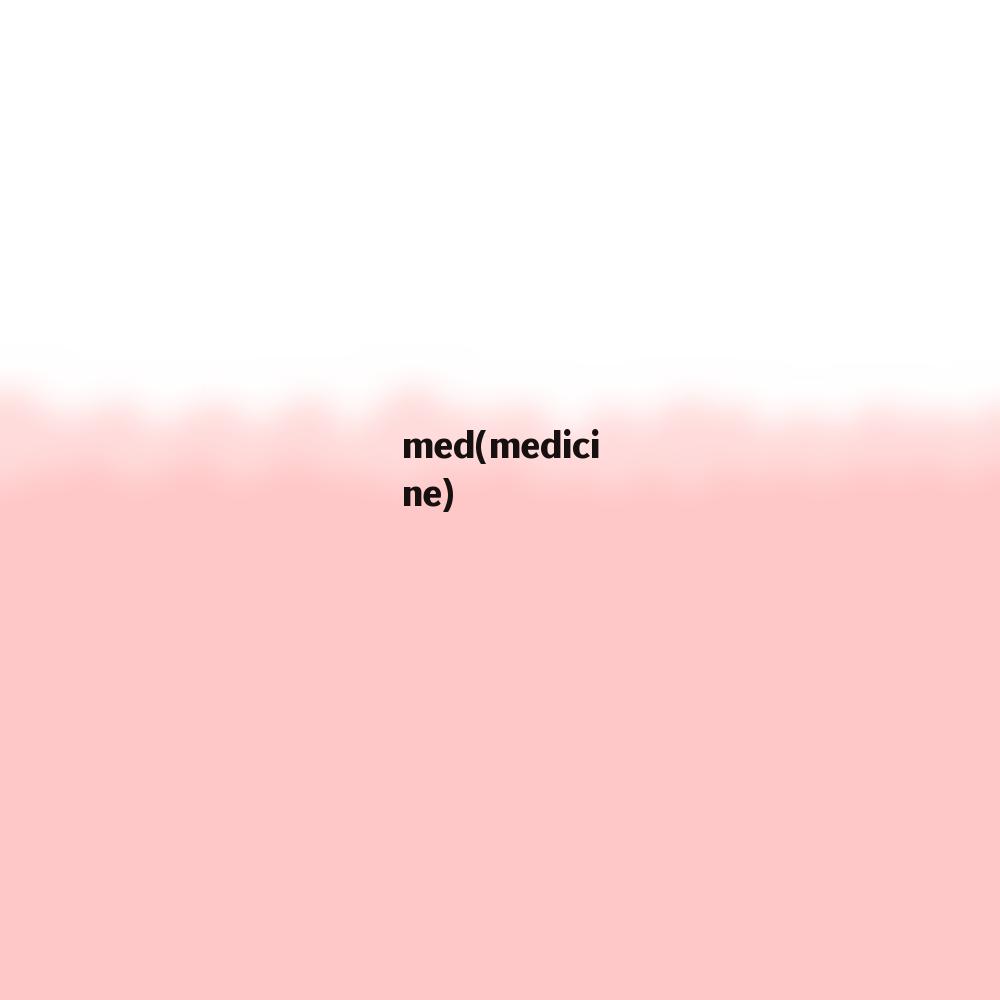 med(medicine)